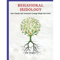 Behavioral Iridology: How Family and Ancestral Lineage Shape Our Lives