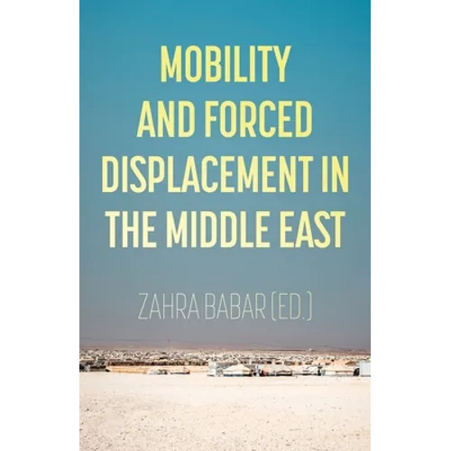 Mobility and Forced Displacement in the Middle East