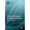 Recent Advances in Fluid Mechanics: Feature Papers