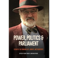 Power, Politics and Parliament: Essays in Honour of John R. Nethercote
