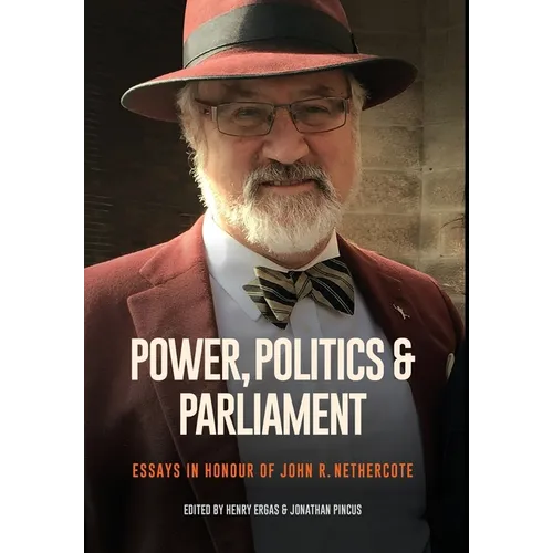 Power, Politics and Parliament: Essays in Honour of John R. Nethercote