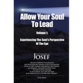 Allow Your Soul To Lead: Experiencing The Soul's Perspective Of The Ego