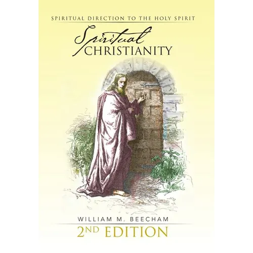 Spiritual Christianity 2nd Edition: Spiritual Direction to the Holy Spirit
