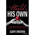 A World of His Own: Understanding the Difference Between the World God Created and the World We Have Now