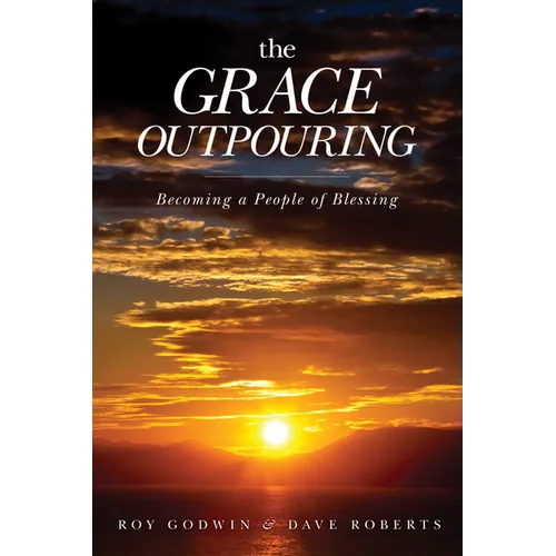 The Grace Outpouring: Becoming a People of Blessing