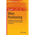 Wine Positioning: A Handbook with 30 Case Studies of Wine Brands and Wine Regions in the World