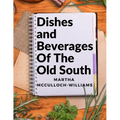 Dishes and Beverages Of The Old South: From Southern Foodies to Amateur Chefs