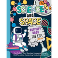 Science And Space Activity Book For Kids Ages 4-8: Learn About Atoms, Magnets, Planets, Organisms, Insects, Dinosaurs, Satellites, Molecules, Photosyn