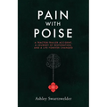 Pain with Poise: A Tractor-Trailer Accident, a Journey of Restoration, and a Life Forever Changed