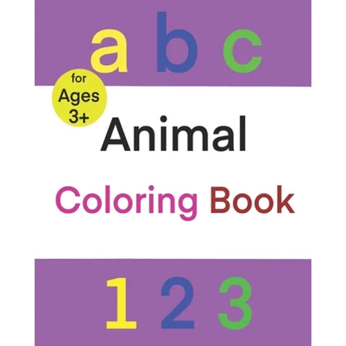 ABC 123 Animal Coloring Book: Fun with numbers, letters, Shapes, Colors, counting, and Animals! for preschool through kindergarten (Kids coloring ac