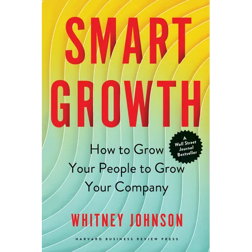 Smart Growth: How to Grow Your People to Grow Your Company