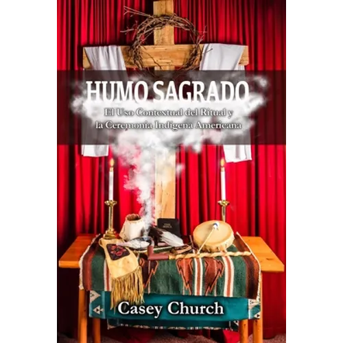 Humo Sagrado: El Uso Contextual del Ritual y la Ceremonia Indígena Americana