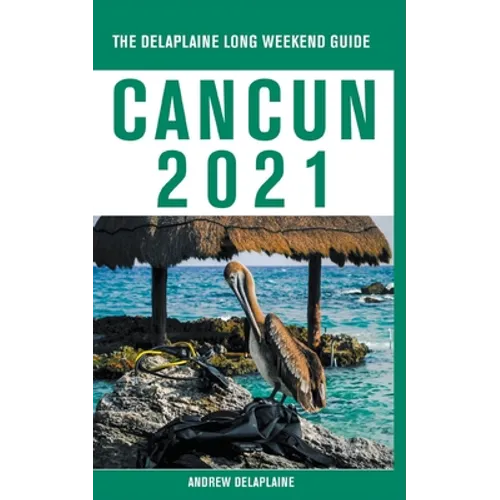 Cancun - The Delaplaine 2021 Long Weekend Guide
