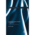 The Jewish Origins of Israeli Foreign Policy: A Study in Tradition and Survival