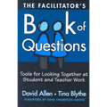 The Facilitator's Book of Questions: Tools for Looking Together at Student and Teacher Work