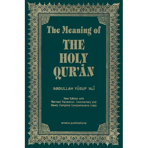 The Meaning of the Holy Qur'an English/Arabic: New Edition with Arabic Text and Revised Translation, Commentary and Newly Compiled Comprehensive Index