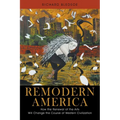 Remodern America: How the Renewal of the Arts Will Change the Course of Western Civilization