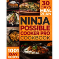 The Ultimate Ninja Possible Cooker Pro Cookbook for Beginners: Masterful Home Cooking: 1001 Days of Budget-Friendly Recipes, Including Slow Cook, Stea