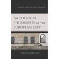 The Political Philosophy of the European City: From Polis, Through City-State, to Megalopolis?