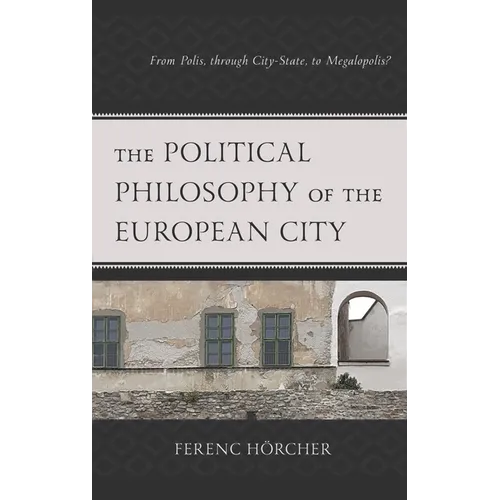 The Political Philosophy of the European City: From Polis, Through City-State, to Megalopolis?