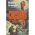 Crushing Chaos: Calm Your Storms. Order Your Life. Find Your Peace.