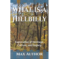 What is a Hillbilly: Exploration of Heritage, Culture, and Legacy