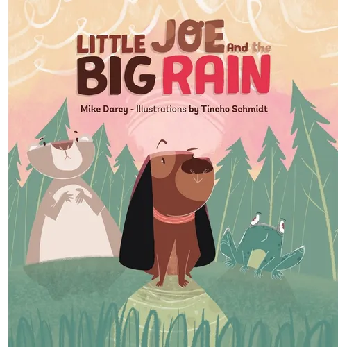 Little Joe and the Big Rain: A children's adventure book about friendship, exploration, and helping others