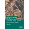 Romanticism and the Rule of Law: Coleridge, Blake, and the Autonomous Reader
