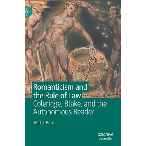 Romanticism and the Rule of Law: Coleridge, Blake, and the Autonomous Reader