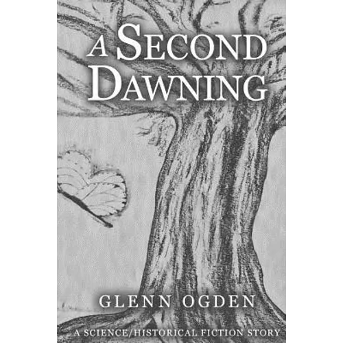A Second Dawning: A Science/Historical Fiction Story