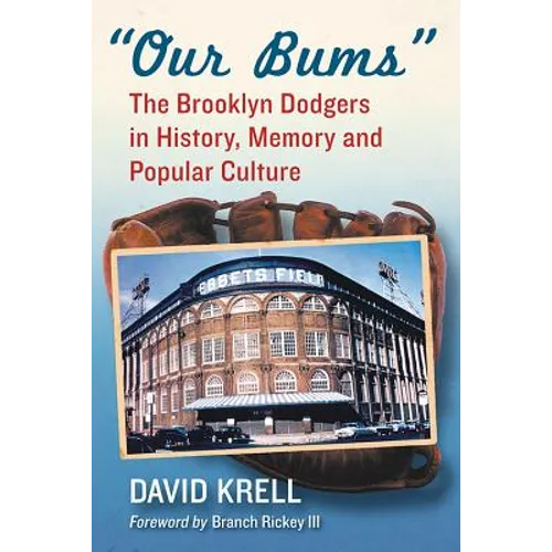 "Our Bums": The Brooklyn Dodgers in History, Memory and Popular Culture