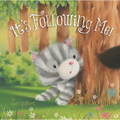 It's Following Me!