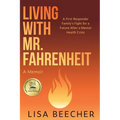 Living with Mr. Fahrenheit: A First Responder Family's Fight for a Future After a Mental Health Crisis