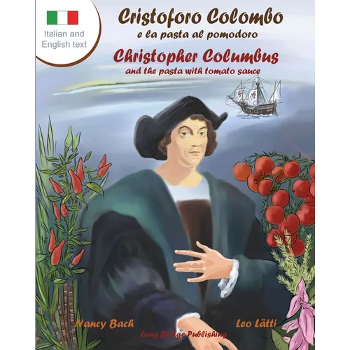 Cristoforo Colombo E La Pasta Al Pomodoro - Christopher Columbus and the Pasta with Tomato Sauce: A Bilingual Picture Book (Italian-English Text) - Paperback