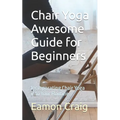 Chair Yoga Awesome Guide for Beginners: Incorporating Chair Yoga into Your Routine