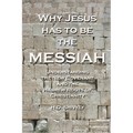 Why Jesus has to be the Messiah: Understanding the New Covenant and the Hebrew Roots of Christianity