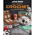 Star Wars: The Official Crochet Pattern Book: Crochet Your Way Through the Galaxy
