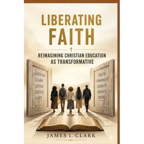Liberating Faith: Reimagining Christian Education as Transformative