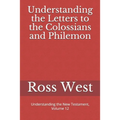 Understanding the Letters to the Colossians and Philemon: Understanding the New Testament, Volume 12
