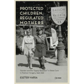 Protected Children, Regulated Mothers: Gender and the Gypsy Question in State Care in Postwar Hungary, 1949-1956