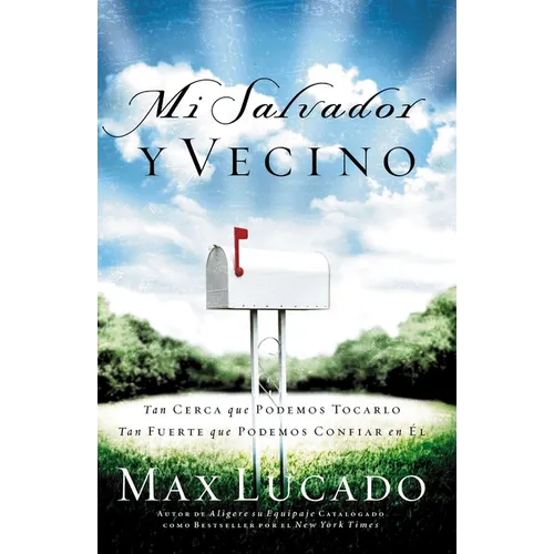 El Mi Salvador Y Vecino: Tan Cerca Que Podemos Tocarlo, Tan Fuerte Que Podemos Confiar En ��l = Next Door Savior