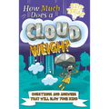How Much Does a Cloud Weigh?: Questions and Answers That Will Blow Your Mind