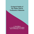 Ecological Studies Of The Timber Wolf In Northeastern Minnesota