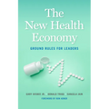 The New Health Economy: Ground Rules for Leaders