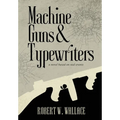 Machine Guns & Typewriters
