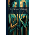 Die Weisheit der Liebe.