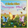 A Garden Where Everyone Flies: A Heartwarming Children's Book Celebrating Diversity, Inclusion, and the Beauty of Being Different. (PreK-Grade 3)