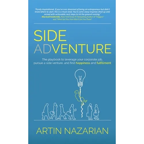 Side Adventure: The playbook to leverage your corporate job, pursue a side venture, and find happiness and fulfillment. - Hardcover