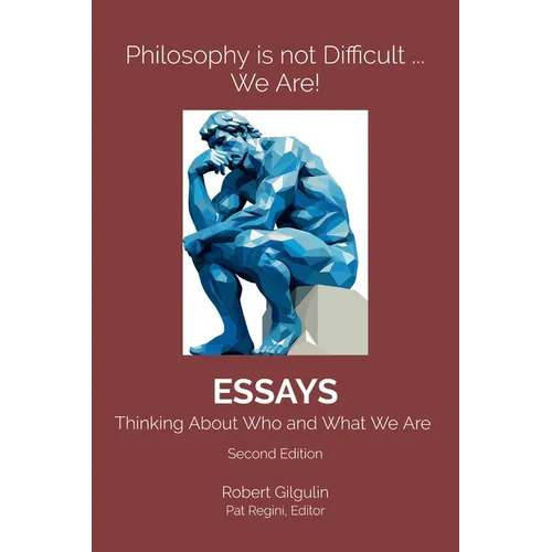Philosophy is not Difficult ... We Are!: Thinking About Who and What We Are