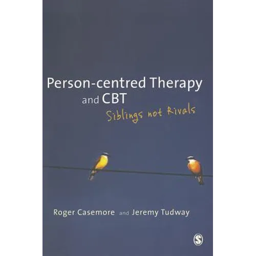 Person-centred Therapy and CBT: Siblings not Rivals